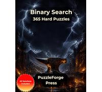 Binary Search - 365 Hard Puzzles: Advanced Binary Number Puzzles for Dedicated Logic Fans | Large Print | 2 Puzzles per Page | Solutions Included | ... Logic Puzzles for Serious Brain Training)