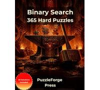 Binary Search - 365 Hard Puzzles: Hard Binary Logic Puzzles in Large Print for Adults and Seniors | 10 × 10 Grids | 2 Puzzles per Page | Solutions ... Logic Puzzles for Serious Brain Training)