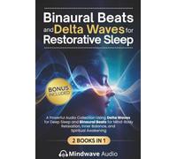 Binaural Beats and Delta Waves for Restorative Sleep: A Powerful Audio Collection Using Delta Waves for Deep Sleep and Binaural Beats for Mind-Body ... (Sound Therapy & Deep Healing Frequencies)