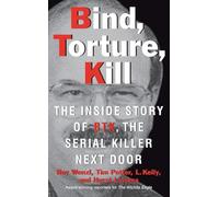 Bind, Torture, Kill – The Inside Story of BTK, the Serial Killer Next Door