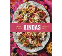 Bindas: Comfort food with an Indian soul, in 80 genuinely easy and game-changing recipes