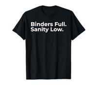 Binders Full Sanity Low Teacher Binder Humor Back to School T-Shirt