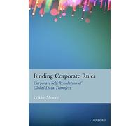Binding Corporate Rules: Corporate Self-Regulation of Global Data Transfers