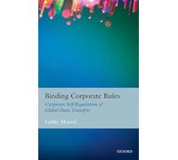 Binding Corporate Rules: Corporate Self-Regulation of Global Data Transfers