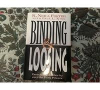 Binding & Loosing: How to Exercise Authority over the Dark Powers