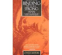 Binding the Strong Man: A Political Reading of Mark's Story of Jesus