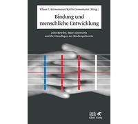 Bindung und menschliche Entwicklung: John Bowlby, Mary Ainsworth und die Grundlagen der Bindungstheorie