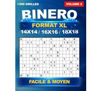 Binero format XL : +300 Grilles uniques en 14x14, 16x16 et 18x18 - Niveau Facile et Moyen, avec les solutions - Volume 2 | Sudoku Binaire et Binairo