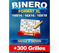 Binero format XL : +300 Grilles uniques en 14x14, 16x16 et 18x18 - Niveau Facile et Moyen, avec les solutions - Volume 1 | Sudoku Binaire et Binairo