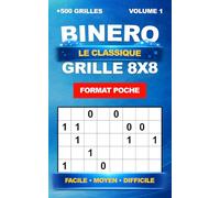 Binero Le Classique - Format Poche : +500 grilles uniques en 8x8 - Niveau Facile, Moyen et Difficile, avec solutions - Volume 1 | Sudoku Binaire et Binairo