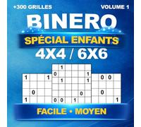 Binero Spécial Enfants : +300 grilles uniques en 4x4 et 6x6 - Niveau Facile et Moyen avec solutions - Volume 1 | Sudoku Binaire et Binairo