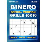 Binero spécial Morpion "O/X" : +300 grilles uniques en 10x10 - Niveau Facile, Moyen et Difficile, avec les solutions - Volume 1 | Sudoku Binaire et Binairo