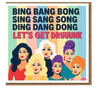 Bing Bang Bong Sing Sang Song Ding Dang Dong Let's Get Druuunk Funny Birthday Card - Drag Queen Party Design - Humorous Celebration Card for Friends