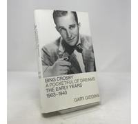 Bing Crosby: A Pocketful of Dreams : The Early Years 1903-1940