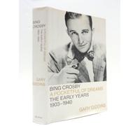 Bing Crosby: A Pocketful of Dreams : The Early Years 1903-1940