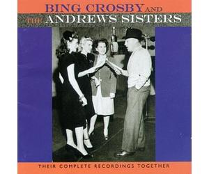 Bing Crosby and the Andrew Sisters - Their Complete Recordings Together