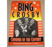 Bing Crosby: Crooner of the Century