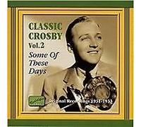 Crosby - CROSBY, Bing: Some of These Days