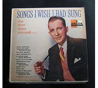 Bing Crosby - Songs I Wish I Had Sung the First Time Around...