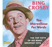 Bing Crosby - Too Marvellous For Words