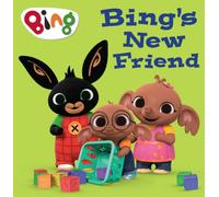 Bing’s New Friend: A Vibrant Preschool Picture Book About the Magic of Friendship (Bing)