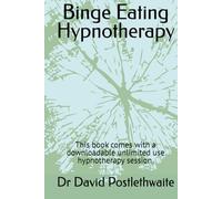 Binge Eating Hypnotherapy: This book comes with a downloadable unlimited use hypnotherapy session. (Helping Hypnotherapies)