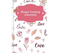 Binge Eating Journal: To fill out & tick with therapeutic nutrition diary, 30-day self-love challenge, sleep tracker, skill tracker, recovery ... of daily mood and much more | Design: Romance