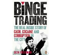 Binge Trading: The real inside story of cash, cocaine and corruption in the City