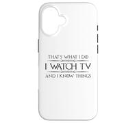 Binge Watcher | I Watch TV and I Know Things Funny Watching Case for iPhone 16