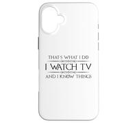 Binge Watcher | I Watch TV and I Know Things Funny Watching Case for iPhone 16 Plus