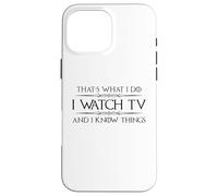 Binge Watcher | I Watch TV and I Know Things Funny Watching Case for iPhone 16 Pro Max