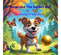 BINGO AND THE GOLDEN BALL: A backyard treasure hunt full of tail wags and surprises!” (The Adventures of Bingo)