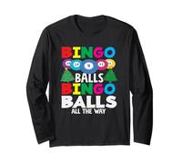 Bingo Balls Bingo Balls All The Way Long Sleeve T-Shirt