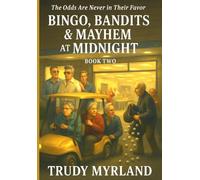 Bingo, Bandits & Mayhem at Midnight: The Odds are Never in Their Favor (The Silver Bandits Chronicles)