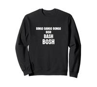 Bingo Bango Bongo Bish Bash Bosh Funny Sweatshirt