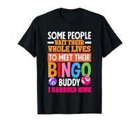 Bingo Buddy Some People Wait Their Whole Lives T-Shirt