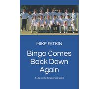 Bingo Comes Back Down Again: A Life on the Periphery of Sport