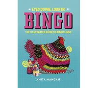 Bingo: Eyes Down, Look In! The Illustrated Guide to Bingo Lingo
