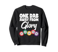 Bingo Gambling Lottery Winner One Dab Away From Glory Sweatshirt