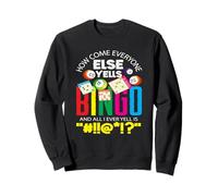 Bingo How Come Everyone Else Yells Bingo Sweatshirt