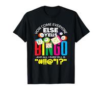 Bingo How Come Everyone Else Yells Bingo T-Shirt