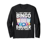 Bingo If I Can't Bring My Dauber Player I'm Not Going Long Sleeve T-Shirt