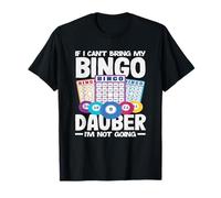 Bingo If I Can't Bring My Dauber Player I'm Not Going T-Shirt