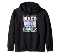 Bingo If I Can't Bring My Dauber Player I'm Not Going Zip Hoodie