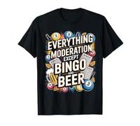 Bingo Player Beer Everything in Moderation Except Bingo and T-Shirt