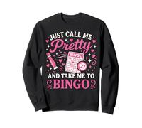 Bingo Player Girl Just Call Me Pretty And Take Me To Bingo Sweatshirt