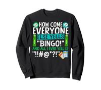 Bingo Player How Come Everyone Else Yells "Bingo!" And All I Sweatshirt