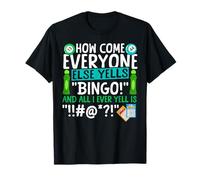 Bingo Player How Come Everyone Else Yells Bingo! and All I T-Shirt