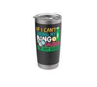 Bingo Player If I Can't Bring My Bingo Dauber I'm Not Going Stainless Steel Insulated Tumbler