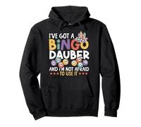 Bingo Player I've Got A Bingo Dauber And I'm Not Afraid To Pullover Hoodie